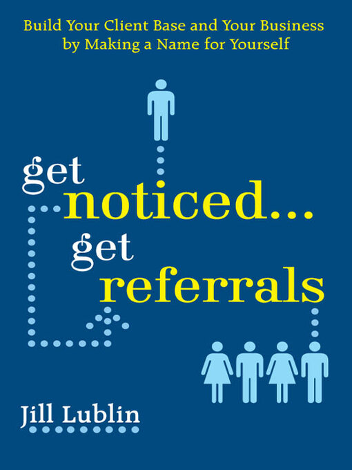 Title details for Get Noticed...Get Referrals by Jill Lublin - Available